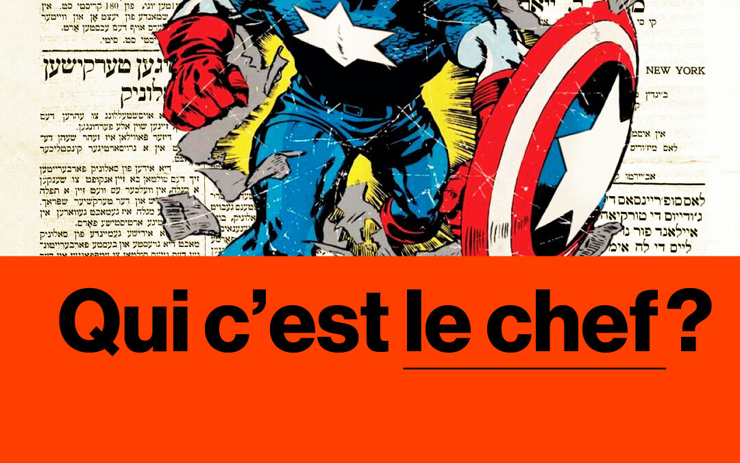 QUI C’EST LE CHEF ?