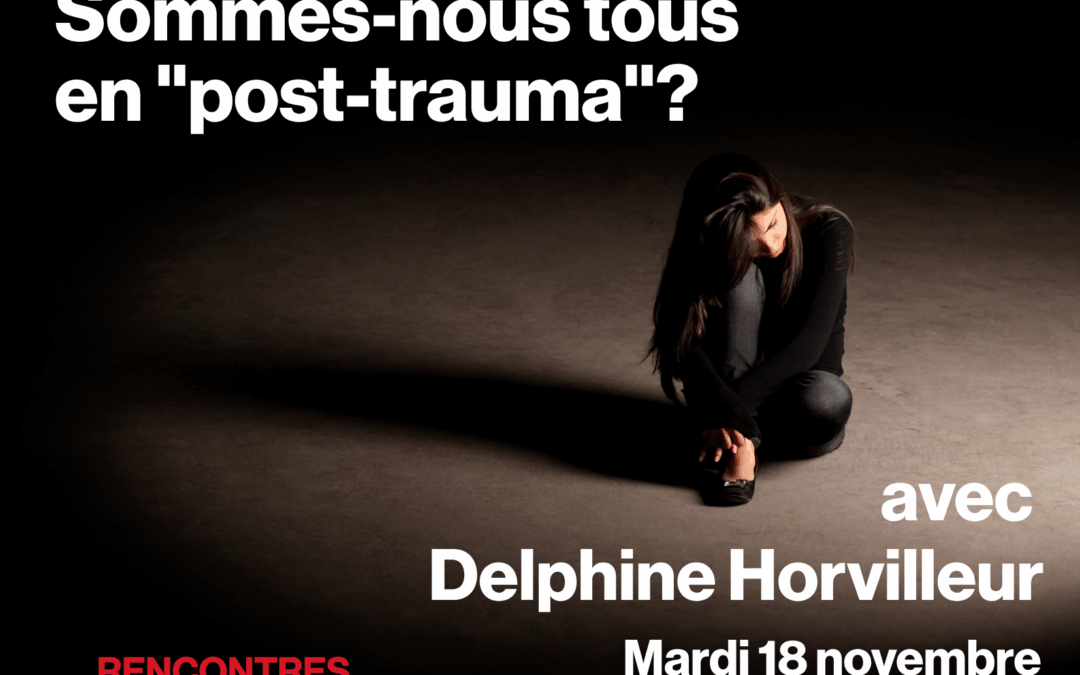 Sommes-nous tous en post-trauma ?