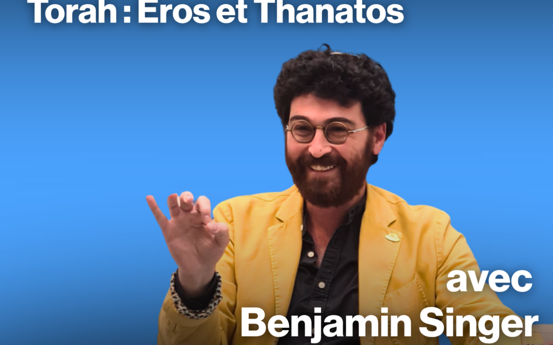 Torah : Éros et Thanatos #6